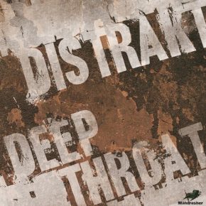 Distrakt – Deep Throat EP